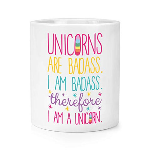 Unicorns Are Badass Therefore I Am A Unicorn | Makeup Brush Pencil Pot