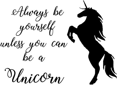 Always be yourself, unless you can be a Unicorn Quote, Vinyl Wall Art Sticker. Mural, Decal. Home, Wall Decor. Inspirational, Motivational Quote