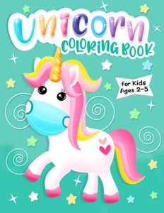Unicorn Coloring Book: For Kids Ages 2-5 | Beautiful Collection of Over 60 Unique Coloring Pages for Toddlers and Kids 