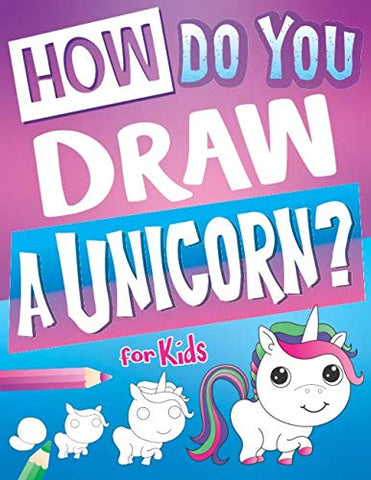How Do You Draw A Unicorn? Learning Activity Book