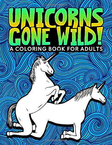 Unicorns Gone Wild: A Colouring Book For Adults: 35 Funny Pages | Secret Santa Gift